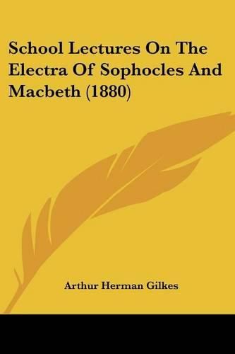 School Lectures on the Electra of Sophocles and Macbeth (1880)