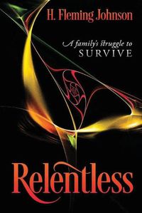 Cover image for Relentless: A Family's Struggle to Survive