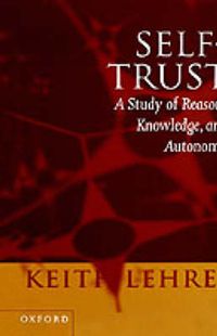 Cover image for Self-trust: A Study of Reason, Knowledge and Autonomy