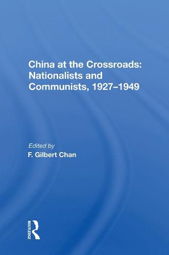 Cover image for China at the Crossroads: Nationalists and Communists, 1927-1949: Nationalists And Communists, 1927-1949