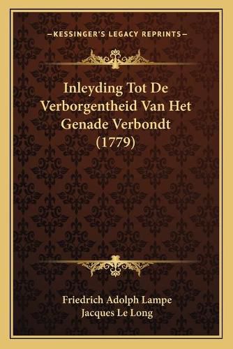 Inleyding Tot de Verborgentheid Van Het Genade Verbondt (1779)