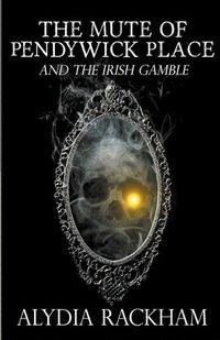 Cover image for The Mute of Pendywick Place and the Irish Gamble