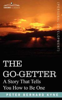 Cover image for The Go-Getter: A Story That Tells You How to Be One