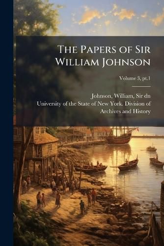 Cover image for The Papers of Sir William Johnson