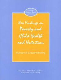 Cover image for New Findings on Poverty and Child Health and Nutrition: Summary of a Research Briefing