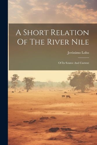 Cover image for A Short Relation Of The River Nile