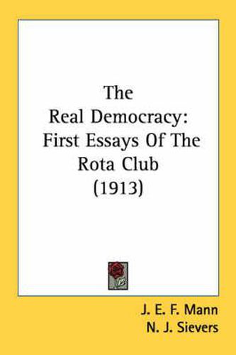 Cover image for The Real Democracy: First Essays of the Rota Club (1913)