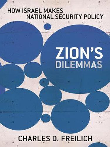 Cover image for Zion's Dilemmas: How Israel Makes National Security Policy