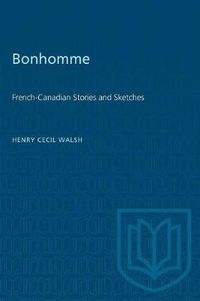 Cover image for Bonhomme: French-Canadian Stories and Sketches