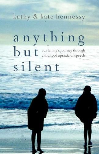 Cover image for Anything But Silent: Our Family's Journey Through Childhood Apraxia of Speech