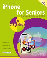 Cover image for iPhone for Seniors in easy steps: Covers iPhones with iOS 13