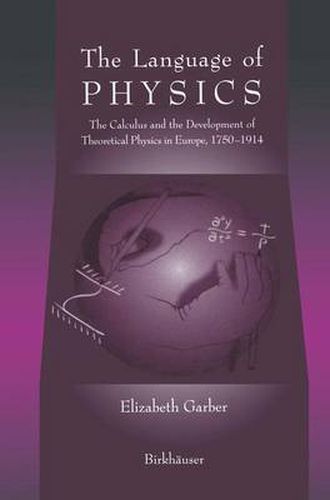 Cover image for The Language of Physics: The Calculus and the Development of Theoretical Physics in Europe, 1750-1914