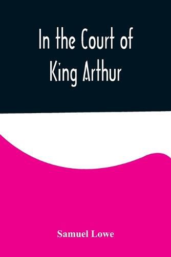 Cover image for In the Court of King Arthur