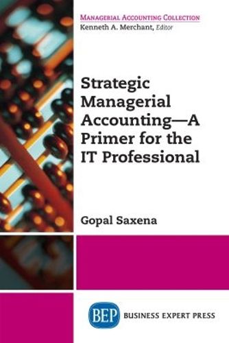 Cover image for Strategic Managerial Accounting - A Primer for the IT Professional