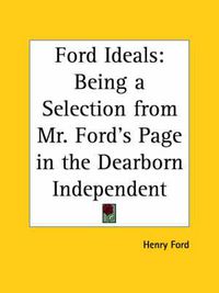 Cover image for Ford Ideals: Being a Selection from Mr. Ford's Page in the Dearborn Independent (1922)