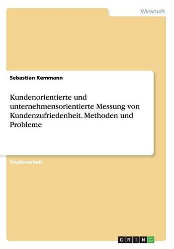 Cover image for Kundenorientierte und unternehmensorientierte Messung von Kundenzufriedenheit. Methoden und Probleme