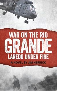 Cover image for War on the Rio Grande, Laredo Under Fire