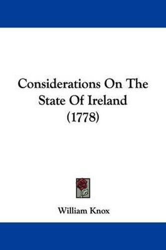 Cover image for Considerations On The State Of Ireland (1778)