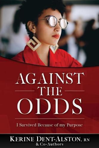 Cover image for Against the Odds: I Survived Because of My Purpose