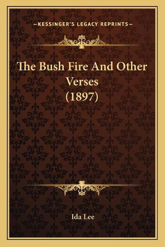 The Bush Fire and Other Verses (1897)