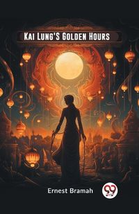 Cover image for Kai Lung'S Golden Hours