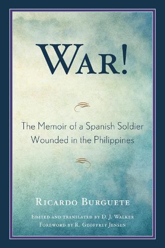 Cover image for War!: The Memoir of a Spanish Soldier Wounded in the Philippines