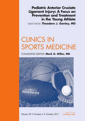 Cover image for Pediatric Anterior Cruciate Ligament Injury: A Focus on Prevention and Treatment in the Young Athlete, An Issue of Clinics in Sports Medicine