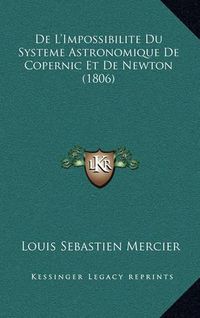 Cover image for de L'Impossibilite Du Systeme Astronomique de Copernic Et de Newton (1806)