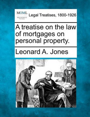 A treatise on the law of mortgages on personal property.