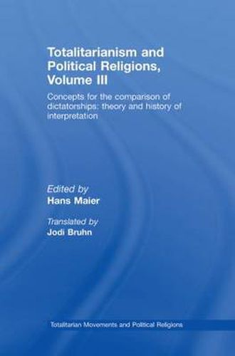 Cover image for Totalitarianism and Political Religions Volume III: Concepts for the Comparison Of Dictatorships - Theory & History of Interpretations