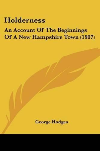 Holderness: An Account of the Beginnings of a New Hampshire Town (1907)