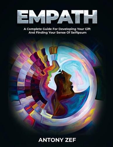 Cover image for Empath: A Complete Guide for Developing Your Gift and Finding Your Sense of Self