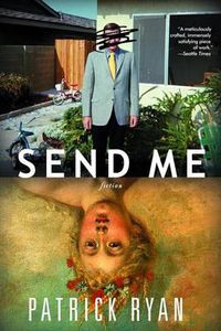 Cover image for Send Me: A Novel