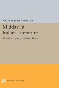 Cover image for Midday In Italian Literature: Variations of an Archetypal Theme