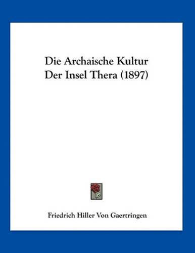 Cover image for Die Archaische Kultur Der Insel Thera (1897)