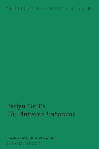 Cover image for Evelyn Grill's  The Antwerp Testament: Translated and with an Afterword by Jean M. Snook