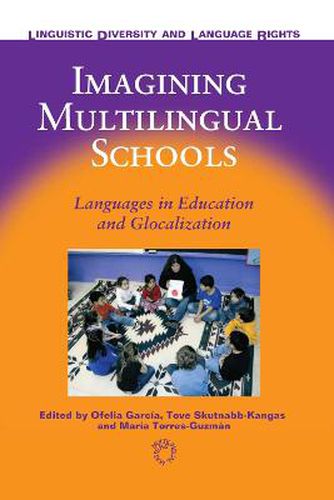 Cover image for Imagining Multilingual Schools: Languages in Education and Glocalization