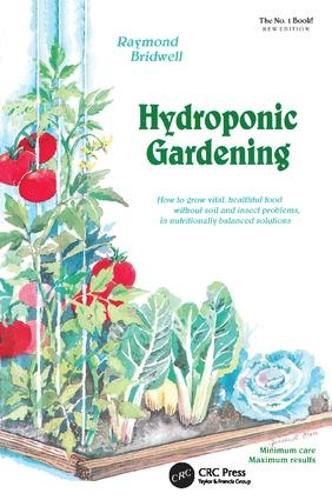 Cover image for Hydroponic Gardening: How To Grow Vital, Healthful Food Without Soil and insect Problems in Nutritionally Balanced Solutions