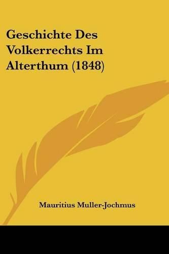Cover image for Geschichte Des Volkerrechts Im Alterthum (1848)