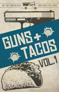 Cover image for Guns + Tacos Vol. 1