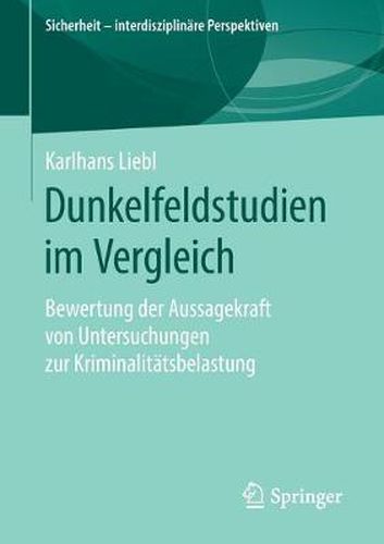 Cover image for Dunkelfeldstudien Im Vergleich: Bewertung Der Aussagekraft Von Untersuchungen Zur Kriminalitatsbelastung