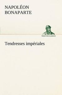 Cover image for Tendresses imperiales