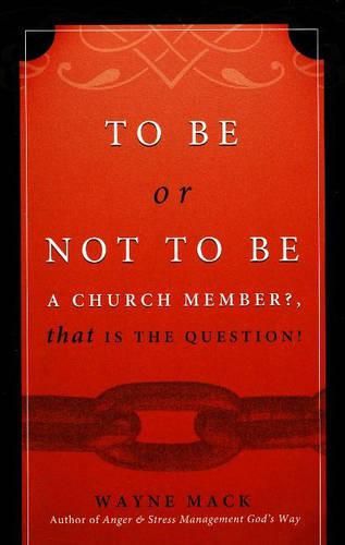 Cover image for To Be or Not To Be a Church Member?: That Is The Question!