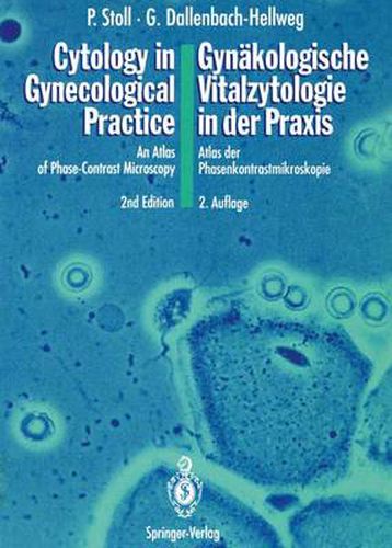 Cytology in Gynecological Practice / Gynakologische Vitalzytologie in der Praxis: An Atlas of Phase-Contrast Microscopy / Atlas der Phasenkontrastmikroskopie