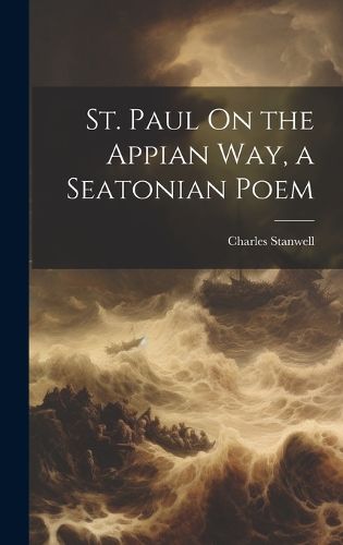 St. Paul On the Appian Way, a Seatonian Poem