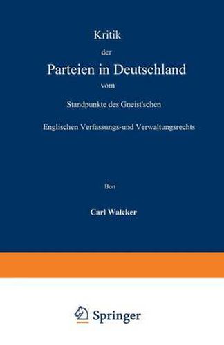 Cover image for Kritik Der Parteien in Deutschland Vom Standpunkte Des Gneist'schen Englischen Verfassungs- Und Verwaltungsrechts