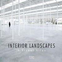 Cover image for Interior Landscapes: A Visual Atlas