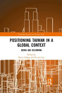 Cover image for Positioning Taiwan in a Global Context: Being and Becoming