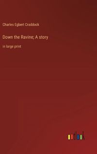 Cover image for Down the Ravine; A story