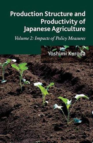 Cover image for Production Structure and Productivity of Japanese Agriculture: Volume 2: Impacts of Policy Measures